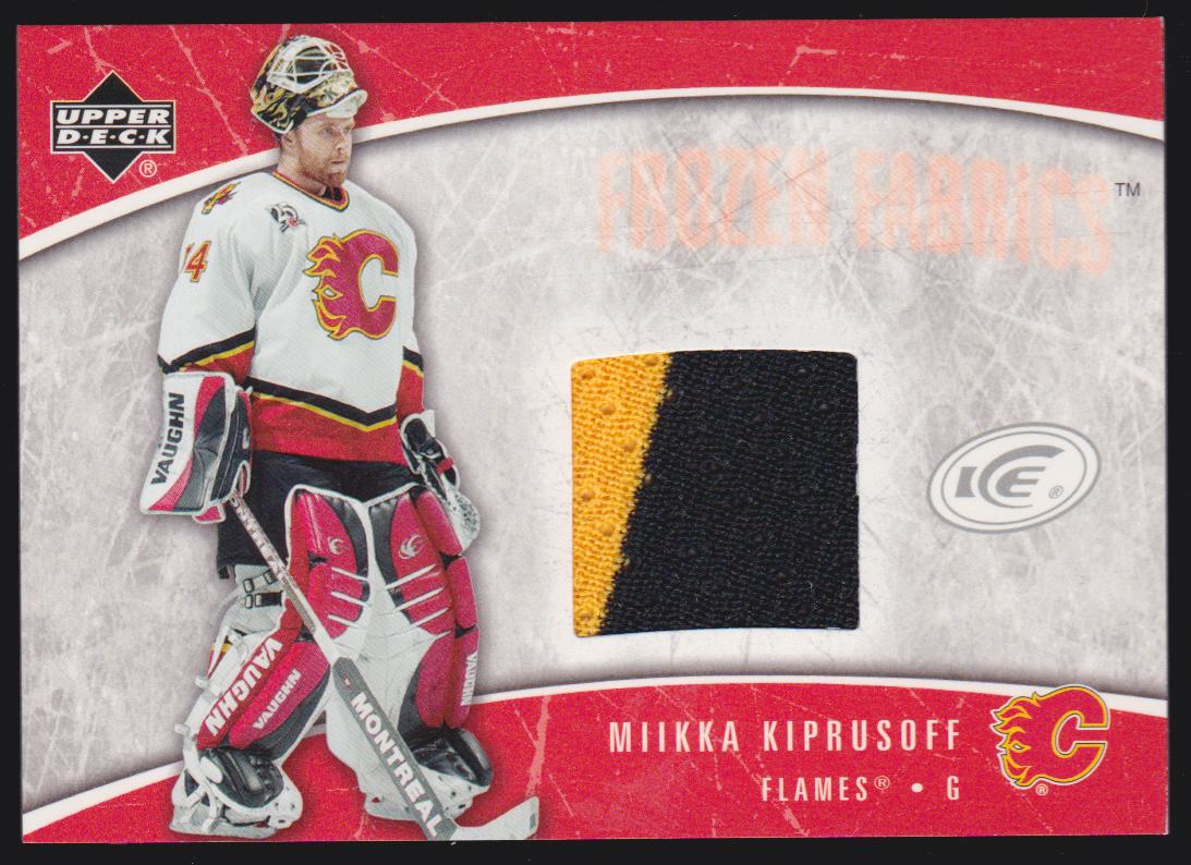 2005-06 Upper Deck Ice Frozen Fabrics #FFMK Miikka Kiprusoff (image for) 2005-06 Upper Deck Ice Frozen Fabrics #FFMK Miikka Kiprusoff